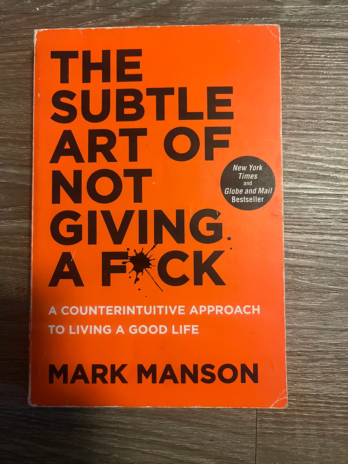 The Subtle Art of Not Giving a Fuck: A Counterintuitive Approach to Living a Good Life