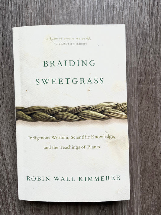 Braiding Sweetgrass: Indigenous Wisdom, Scientific Knowledge, and the Teachings of Plants