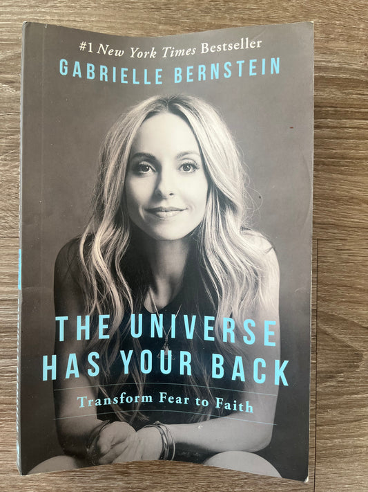 The Universe Has Your Back: Transform Fear Into Faith