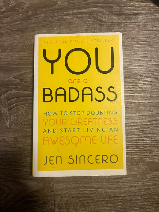 You Are A Badass: How to Stop Doubting Your Greatness and Start Living an Awesome Life